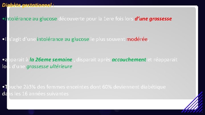 Diabète gestationnel : • intolérance au glucose découverte pour la 1 ere fois lors