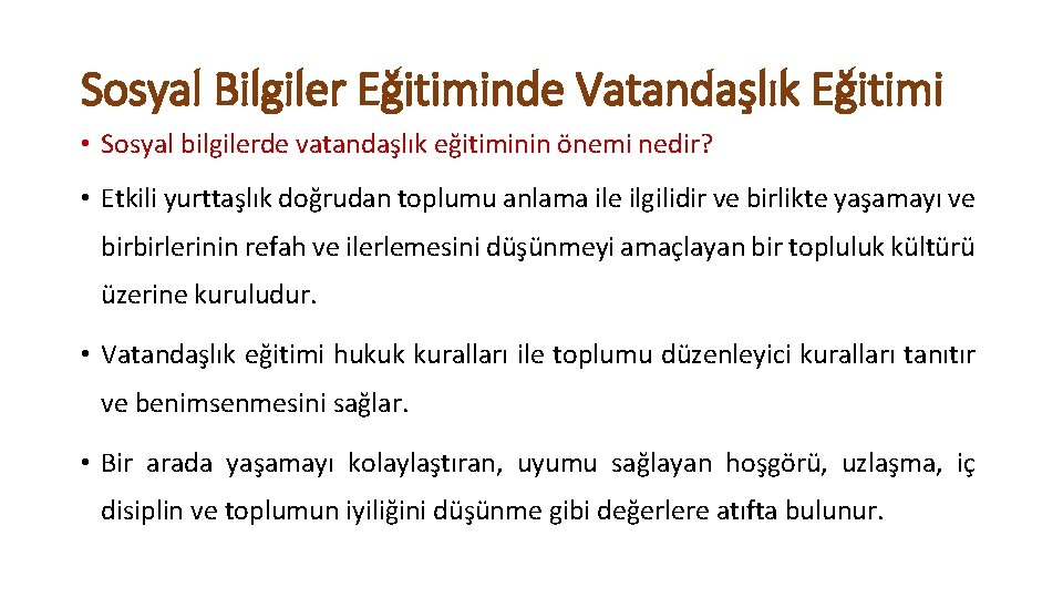 Sosyal Bilgiler Eğitiminde Vatandaşlık Eğitimi • Sosyal bilgilerde vatandaşlık eğitiminin önemi nedir? • Etkili