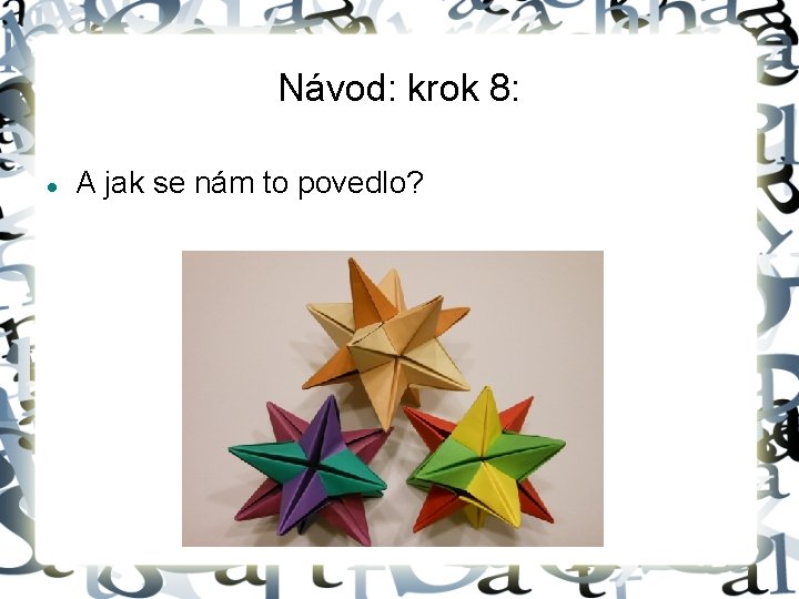 Návod: krok 8: A jak se nám to povedlo? 