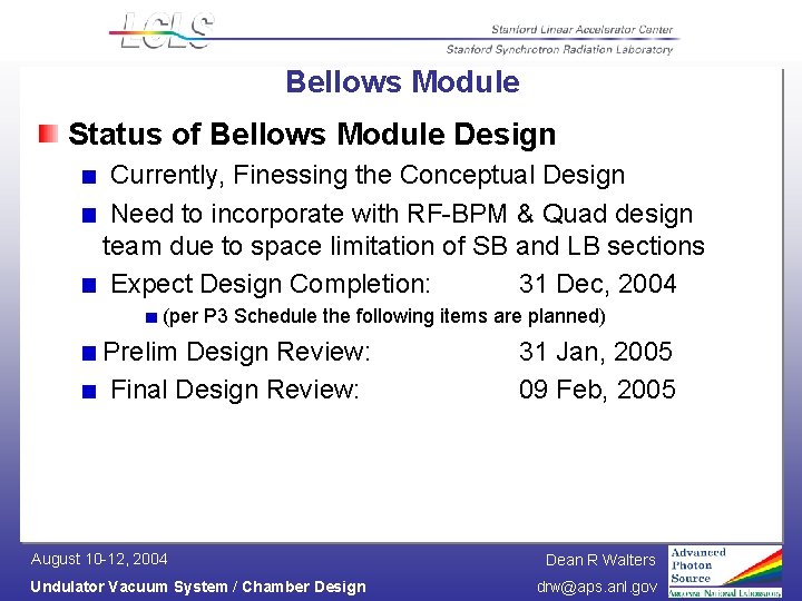 Bellows Module Status of Bellows Module Design Currently, Finessing the Conceptual Design Need to