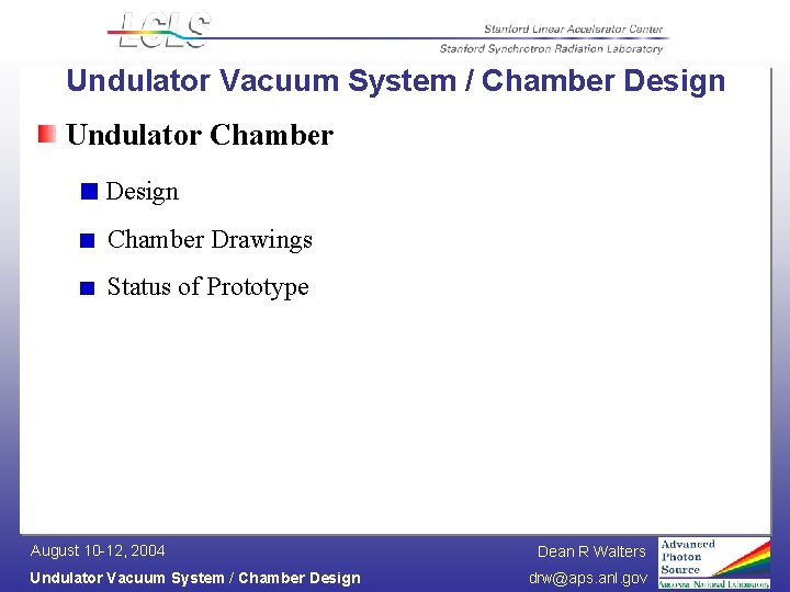 Undulator Vacuum System / Chamber Design Undulator Chamber Design Chamber Drawings Status of Prototype