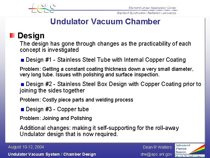 Undulator Vacuum Chamber Design The design has gone through changes as the practicability of