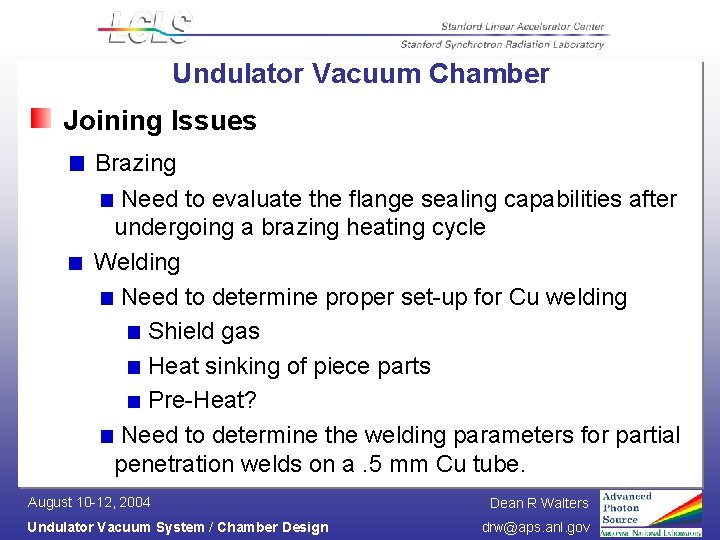 Undulator Vacuum Chamber Joining Issues Brazing Need to evaluate the flange sealing capabilities after