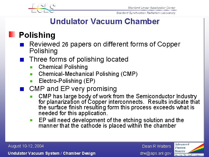 Undulator Vacuum Chamber Polishing Reviewed 26 papers on different forms of Copper Polishing Three