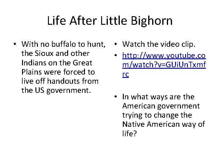 Life After Little Bighorn • With no buffalo to hunt, • Watch the video