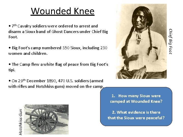 Wounded Knee Chief Big Foot • 7 th Cavalry soldiers were ordered to arrest