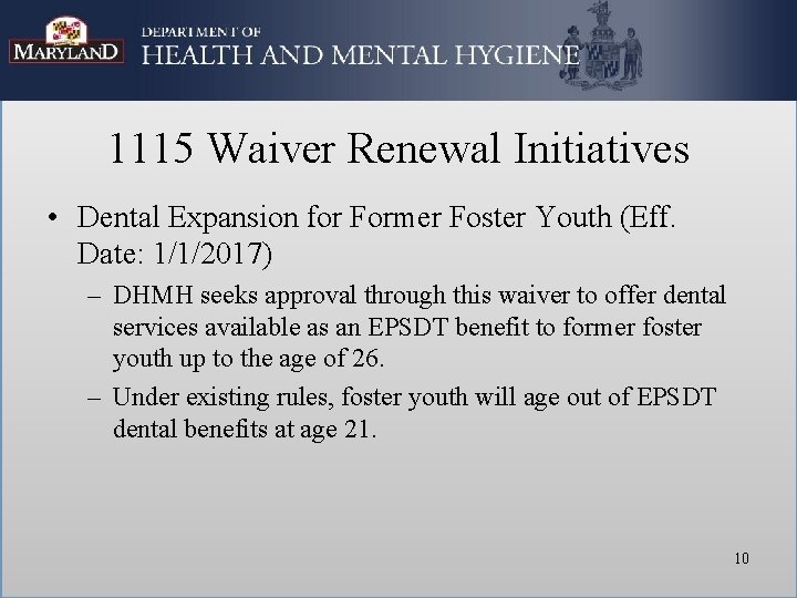 1115 Waiver Renewal Initiatives • Dental Expansion for Former Foster Youth (Eff. Date: 1/1/2017)