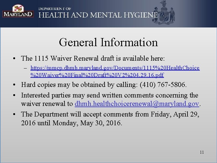 General Information • The 1115 Waiver Renewal draft is available here: – https: //mmcp.