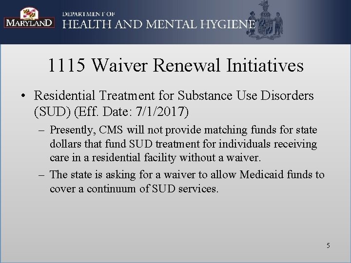 1115 Waiver Renewal Initiatives • Residential Treatment for Substance Use Disorders (SUD) (Eff. Date: