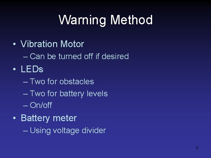 Warning Method • Vibration Motor – Can be turned off if desired • LEDs