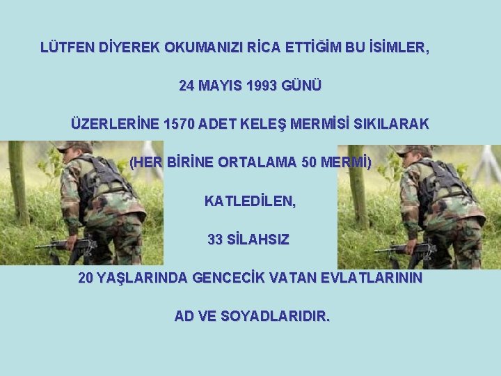 LÜTFEN DİYEREK OKUMANIZI RİCA ETTİĞİM BU İSİMLER, 24 MAYIS 1993 GÜNÜ ÜZERLERİNE 1570 ADET