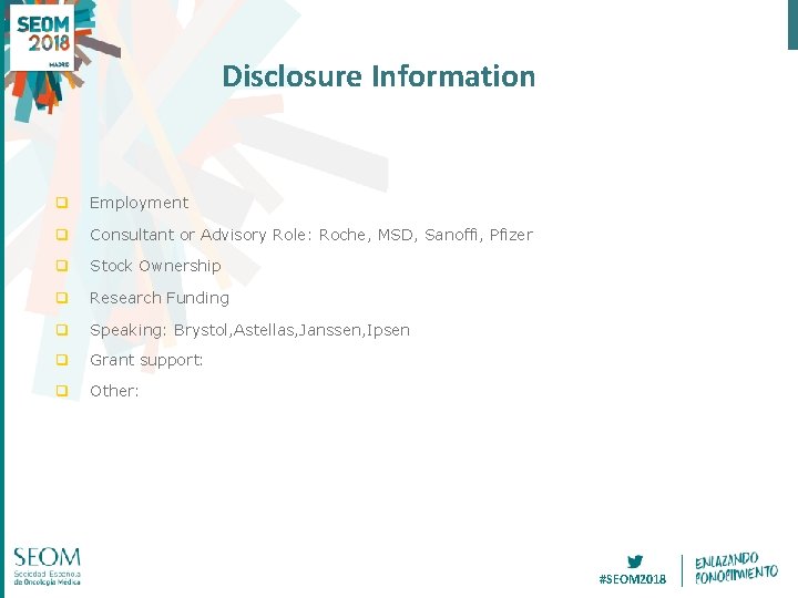 Disclosure Information q Employment q Consultant or Advisory Role: Roche, MSD, Sanoffi, Pfizer q