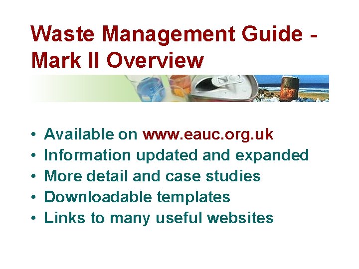 Waste Management Guide Mark II Overview • • • Available on www. eauc. org.