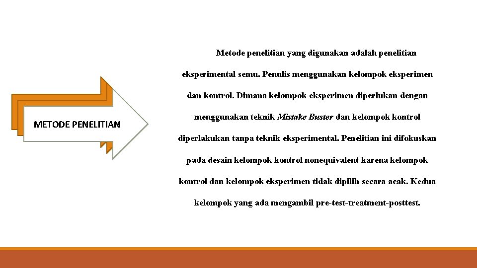 Metode penelitian yang digunakan adalah penelitian eksperimental semu. Penulis menggunakan kelompok eksperimen dan kontrol.