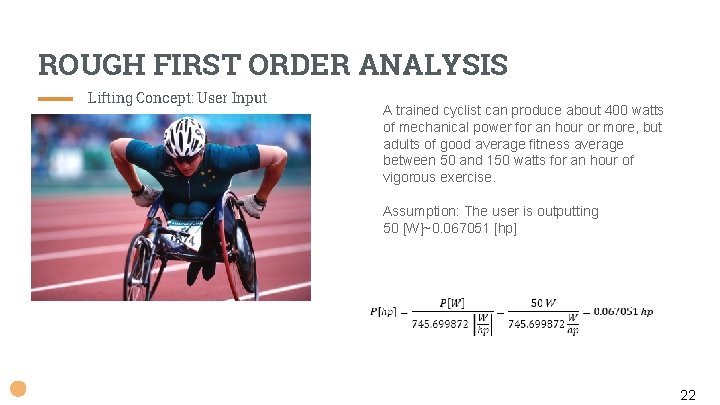 ROUGH FIRST ORDER ANALYSIS Lifting Concept: User Input A trained cyclist can produce about