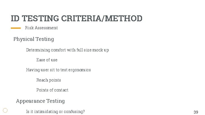 ID TESTING CRITERIA/METHOD Risk Assessment Physical Testing Determining comfort with full size mock up