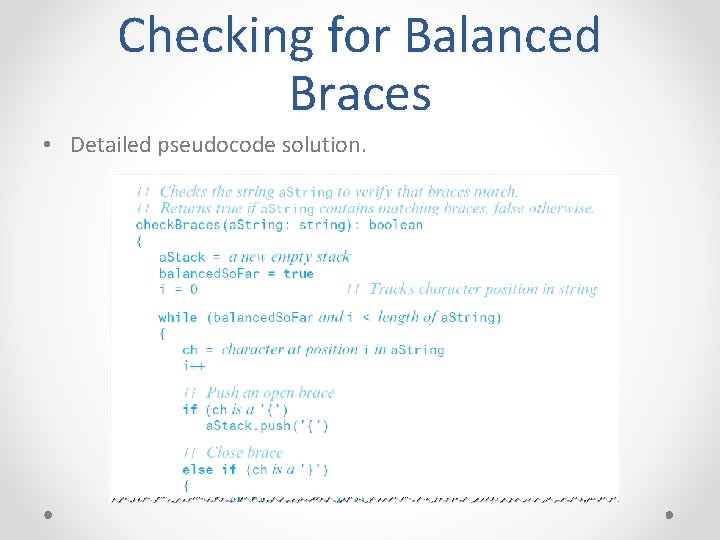 Checking for Balanced Braces • Detailed pseudocode solution. 