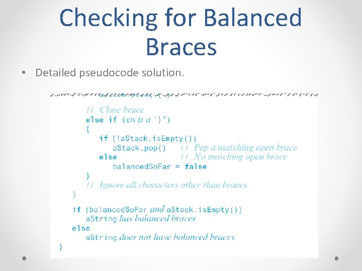 Checking for Balanced Braces • Detailed pseudocode solution. 