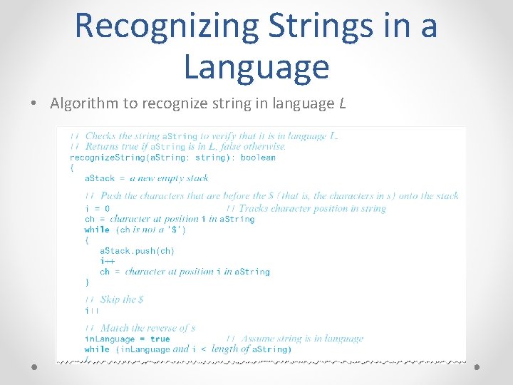 Recognizing Strings in a Language • Algorithm to recognize string in language L 