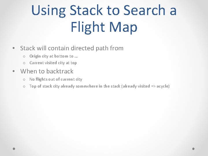Using Stack to Search a Flight Map • Stack will contain directed path from