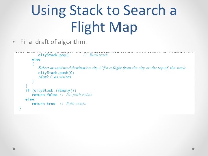 Using Stack to Search a Flight Map • Final draft of algorithm. 