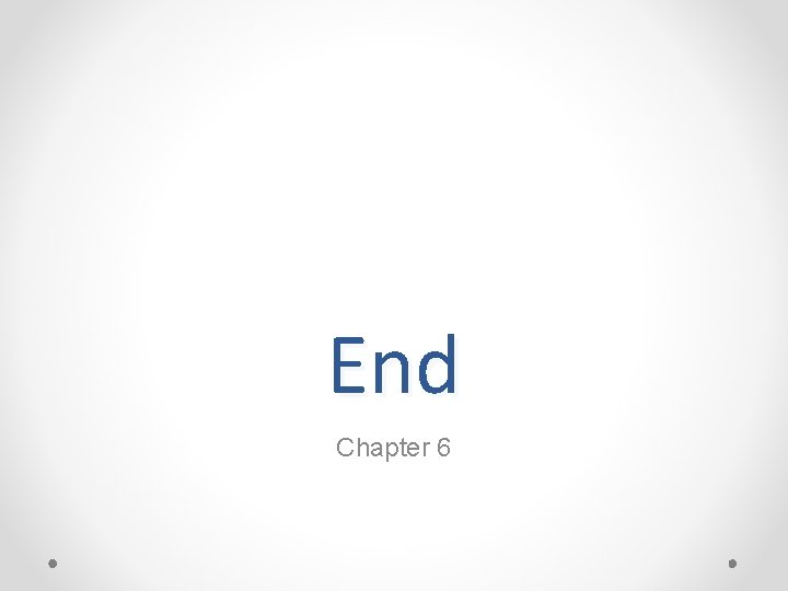 End Chapter 6 