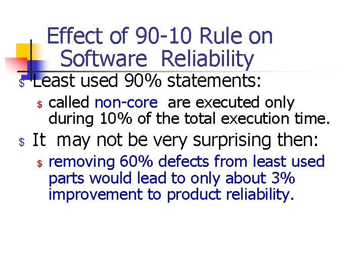 Effect of 90 -10 Rule on Software Reliability $ Least used 90% statements: $