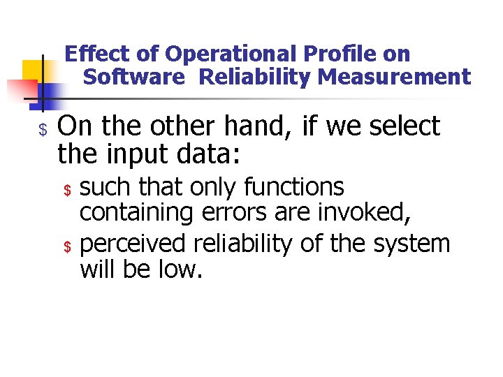 Effect of Operational Profile on Software Reliability Measurement $ On the other hand, if