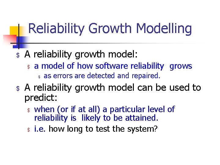 Reliability Growth Modelling $ A reliability growth model: $ a model of how software