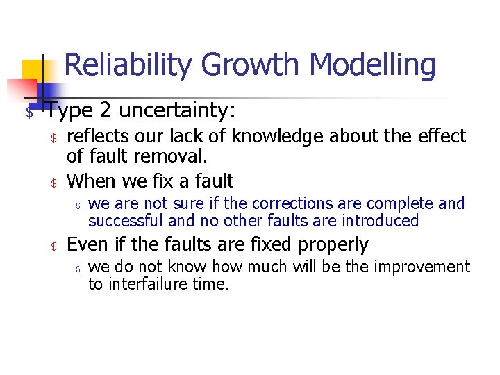Reliability Growth Modelling $ Type 2 uncertainty: $ $ reflects our lack of knowledge