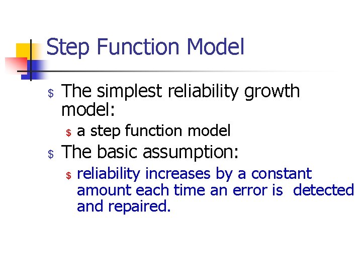 Step Function Model $ The simplest reliability growth model: $ $ a step function
