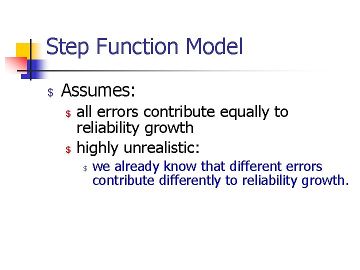 Step Function Model $ Assumes: $ $ all errors contribute equally to reliability growth