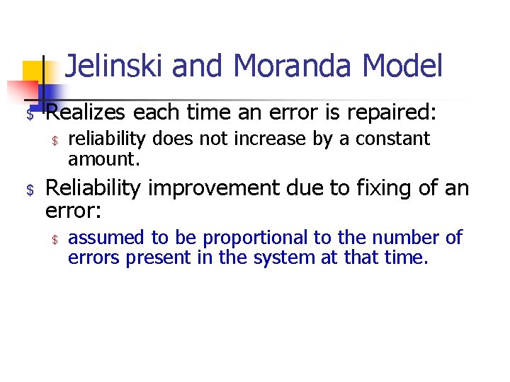 Jelinski and Moranda Model $ Realizes each time an error is repaired: $ $