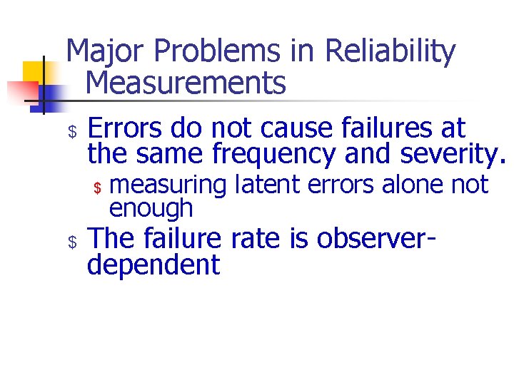 Major Problems in Reliability Measurements $ Errors do not cause failures at the same