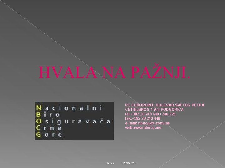 HVALA NA PAŽNJI. PC EUROPOINT, BULEVAR SVETOG PETRA CETINJSKOG 1 A/II PODGORICA tel. +382