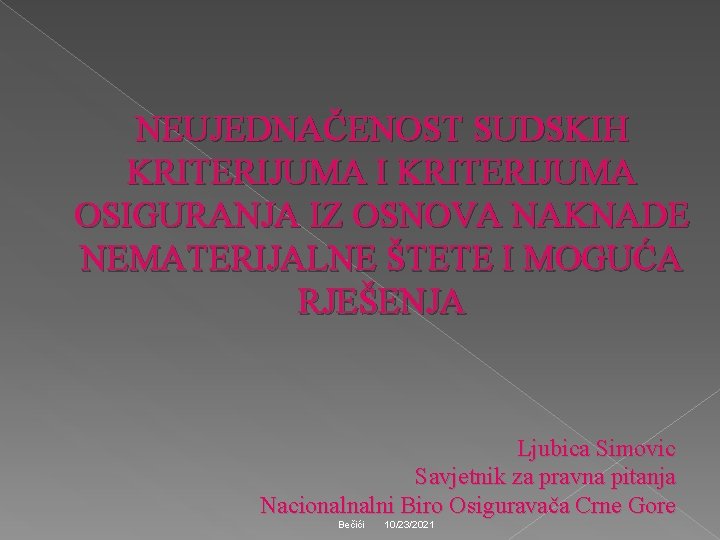 NEUJEDNAČENOST SUDSKIH KRITERIJUMA I KRITERIJUMA OSIGURANJA IZ OSNOVA NAKNADE NEMATERIJALNE ŠTETE I MOGUĆA RJEŠENJA