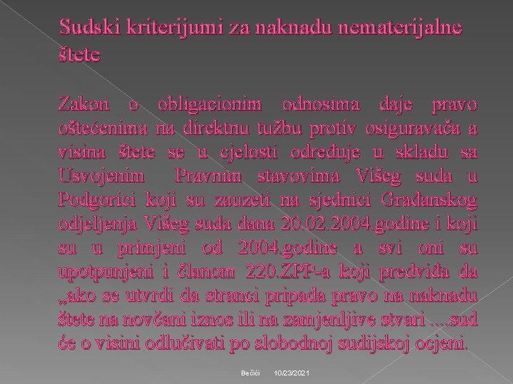 Sudski kriterijumi za naknadu nematerijalne štete Zakon o obligacionim odnosima daje pravo oštećenima na