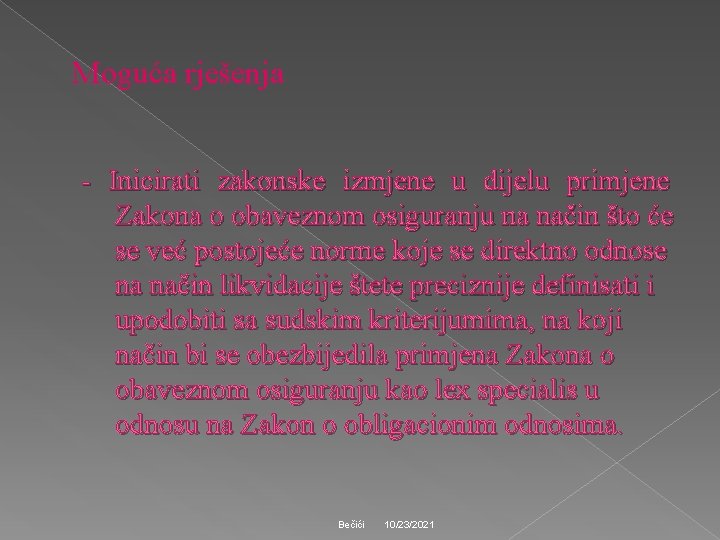 Moguća rješenja - Inicirati zakonske izmjene u dijelu primjene Zakona o obaveznom osiguranju na