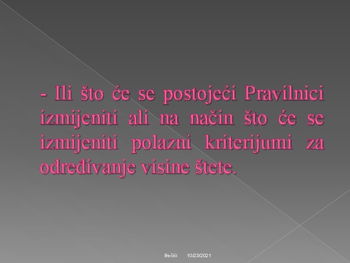 - Ili što će se postojeći Pravilnici izmijeniti ali na način što će se