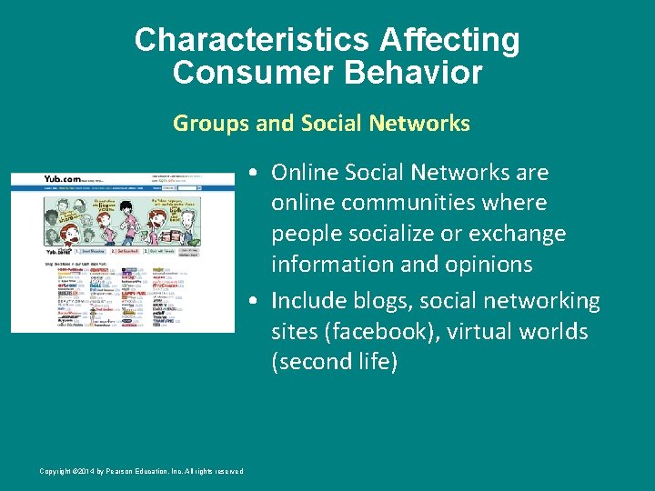 Characteristics Affecting Consumer Behavior Groups and Social Networks • Online Social Networks are online
