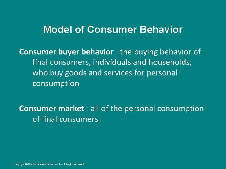 Model of Consumer Behavior Consumer buyer behavior : the buying behavior of final consumers,