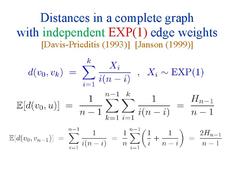 Distances in a complete graph with independent EXP(1) edge weights [Davis-Prieditis (1993)] [Janson (1999)]