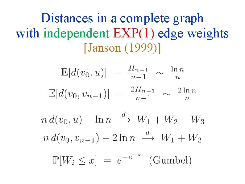 Distances in a complete graph with independent EXP(1) edge weights [Janson (1999)] 