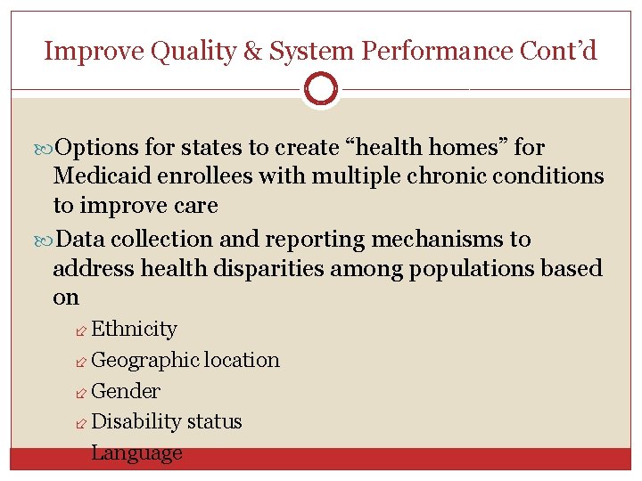 Improve Quality & System Performance Cont’d Options for states to create “health homes” for