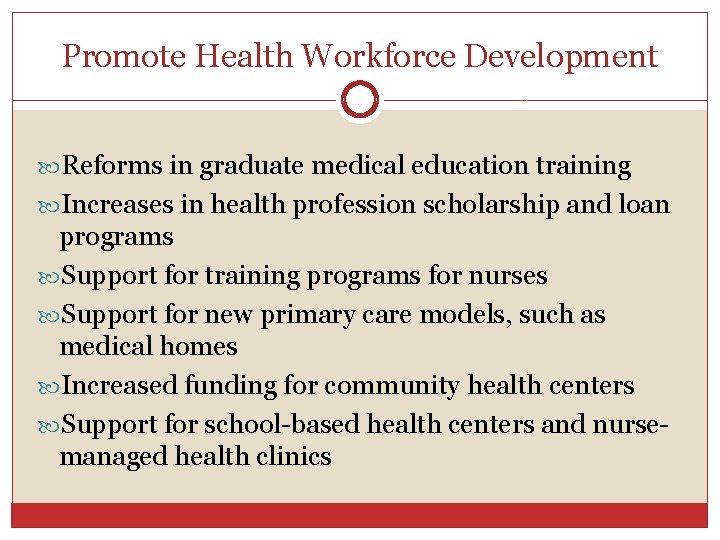 Promote Health Workforce Development Reforms in graduate medical education training Increases in health profession