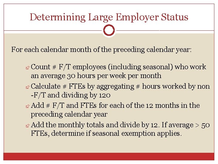 Determining Large Employer Status For each calendar month of the preceding calendar year: Count
