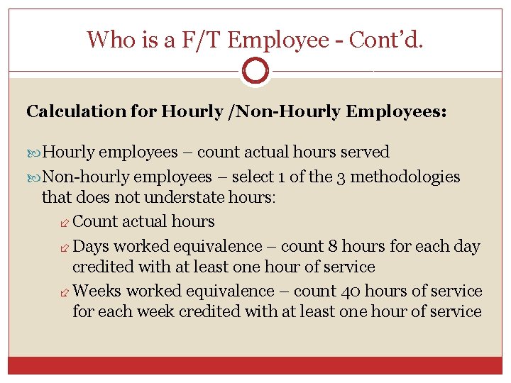 Who is a F/T Employee - Cont’d. Calculation for Hourly /Non-Hourly Employees: Hourly employees