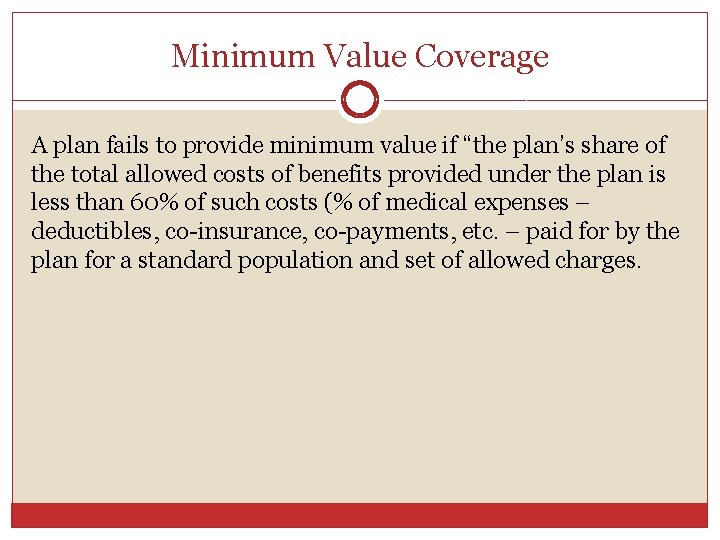 Minimum Value Coverage A plan fails to provide minimum value if “the plan’s share