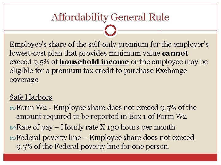 Affordability General Rule Employee’s share of the self-only premium for the employer’s lowest-cost plan