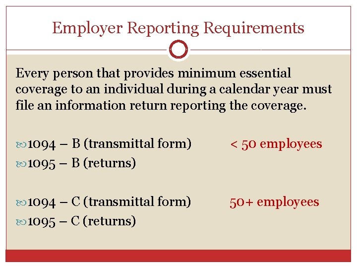 Employer Reporting Requirements Every person that provides minimum essential coverage to an individual during